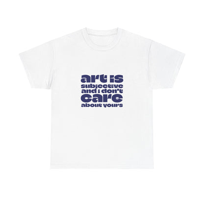 ART IS SUBJECTIVE tee