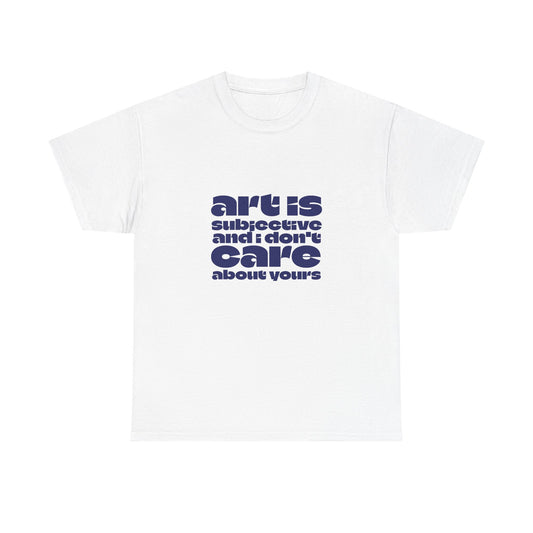 ART IS SUBJECTIVE tee